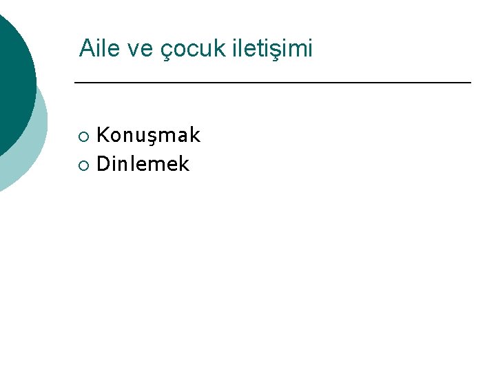 Aile ve çocuk iletişimi Konuşmak ¡ Dinlemek ¡ 