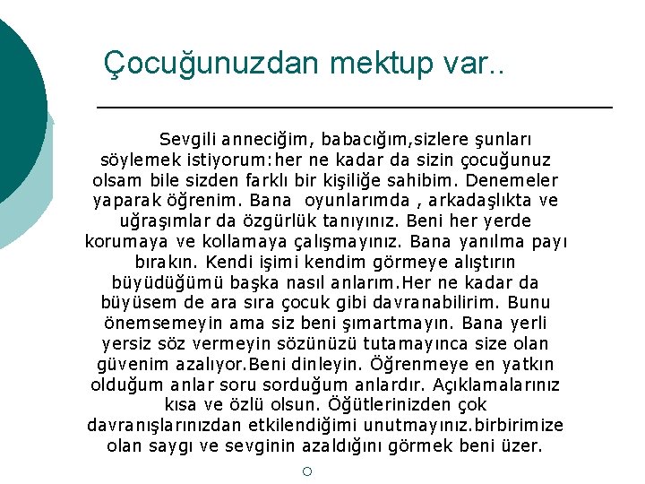 Çocuğunuzdan mektup var. . Sevgili anneciğim, babacığım, sizlere şunları söylemek istiyorum: her ne kadar