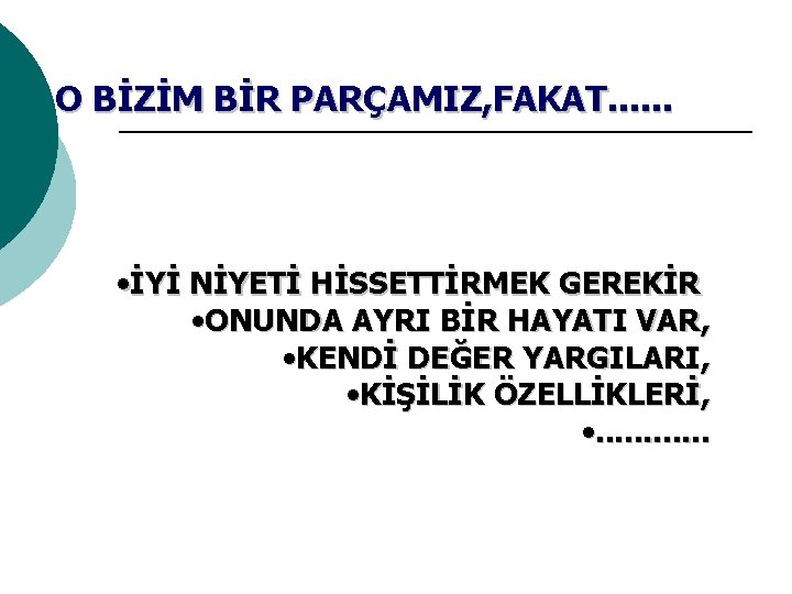 O BİZİM BİR PARÇAMIZ, FAKAT. . . • İYİ NİYETİ HİSSETTİRMEK GEREKİR • ONUNDA