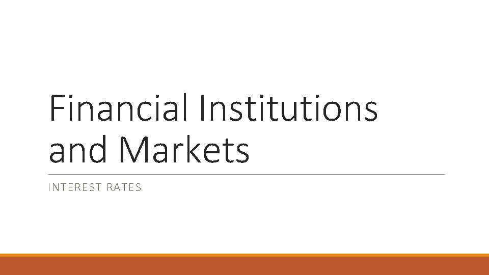 Financial Institutions and Markets INTEREST RATES 