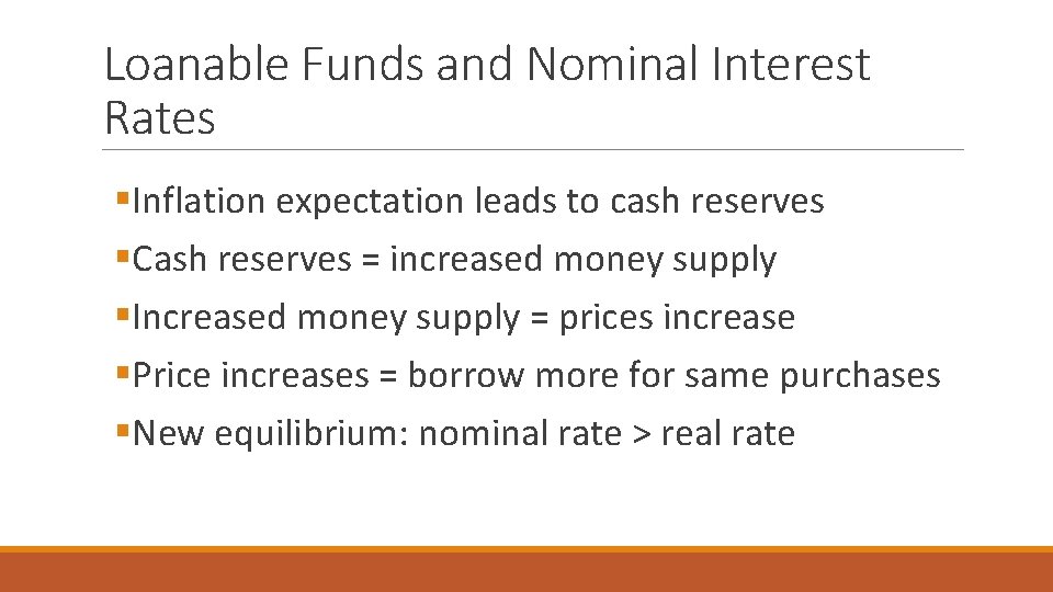 Loanable Funds and Nominal Interest Rates §Inflation expectation leads to cash reserves §Cash reserves