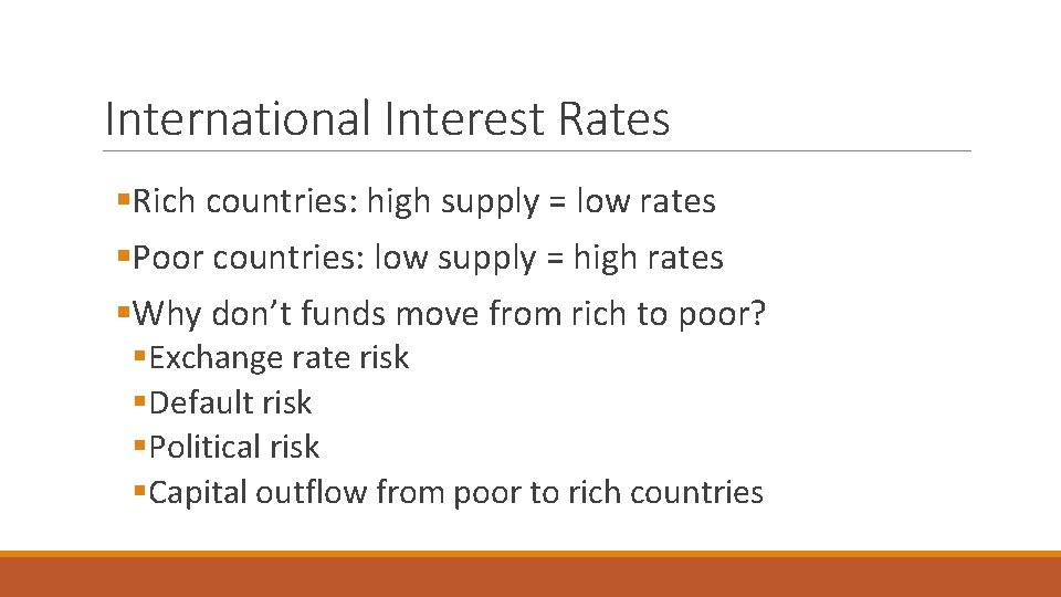 International Interest Rates §Rich countries: high supply = low rates §Poor countries: low supply