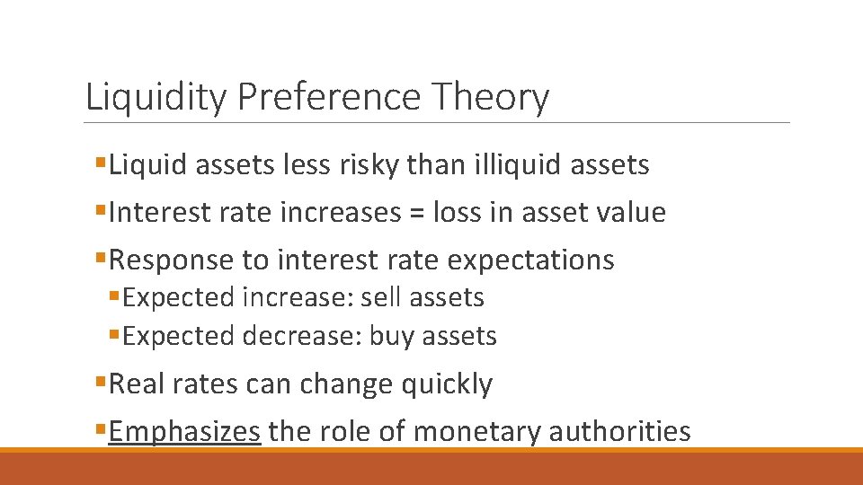 Liquidity Preference Theory §Liquid assets less risky than illiquid assets §Interest rate increases =