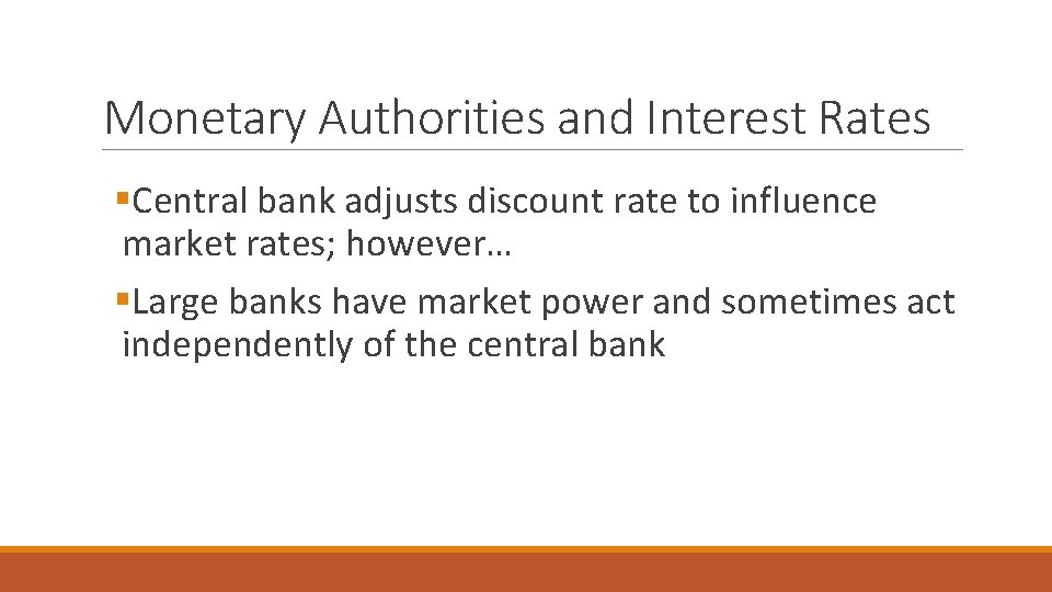 Monetary Authorities and Interest Rates §Central bank adjusts discount rate to influence market rates;