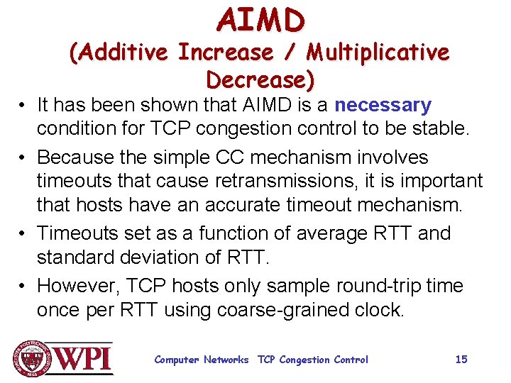 AIMD (Additive Increase / Multiplicative Decrease) • It has been shown that AIMD is