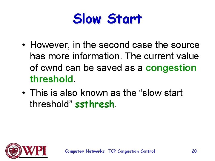 Slow Start • However, in the second case the source has more information. The