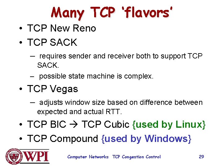 Many TCP ‘flavors’ • TCP New Reno • TCP SACK – requires sender and