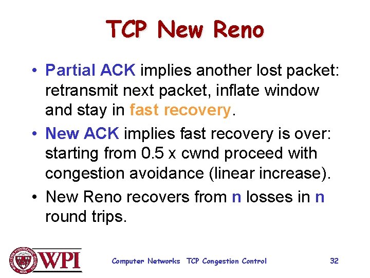 TCP New Reno • Partial ACK implies another lost packet: retransmit next packet, inflate