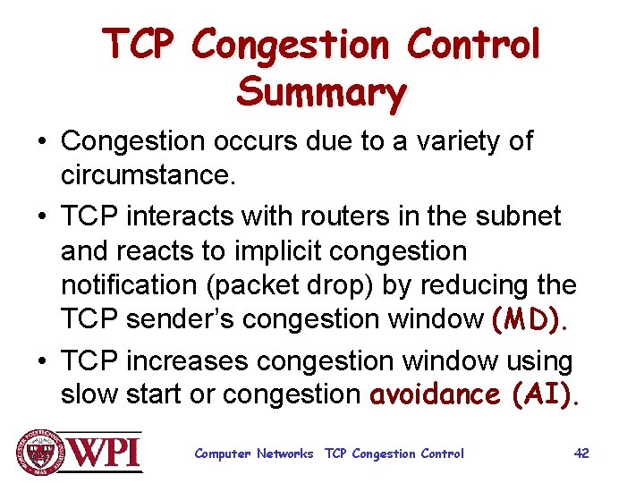 TCP Congestion Control Summary • Congestion occurs due to a variety of circumstance. •