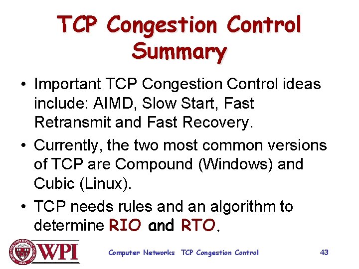 TCP Congestion Control Summary • Important TCP Congestion Control ideas include: AIMD, Slow Start,