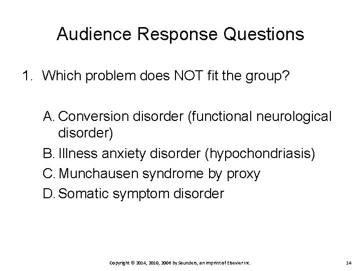 Audience Response Questions 1. Which problem does NOT fit the group? A. Conversion disorder