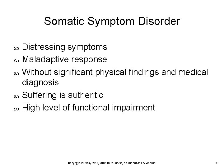 Somatic Symptom Disorder Distressing symptoms Maladaptive response Without significant physical findings and medical diagnosis