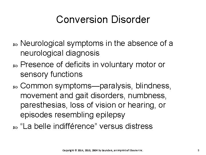 Conversion Disorder Neurological symptoms in the absence of a neurological diagnosis Presence of deficits