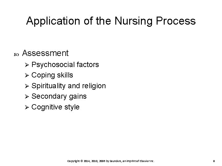 Application of the Nursing Process Assessment Psychosocial factors Ø Coping skills Ø Spirituality and