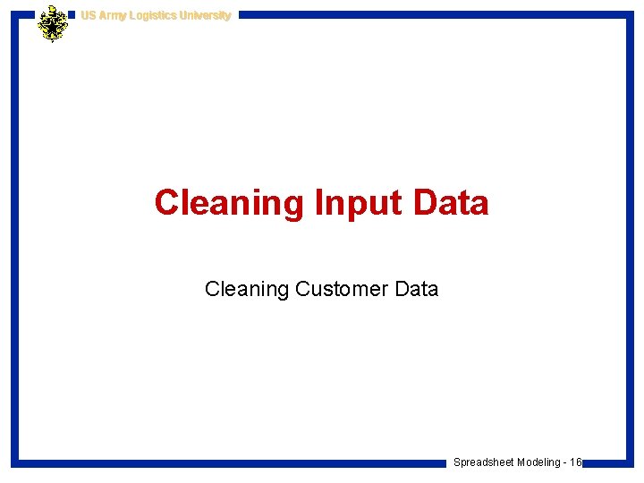 US Army Logistics University Cleaning Input Data Cleaning Customer Data Spreadsheet Modeling - 16