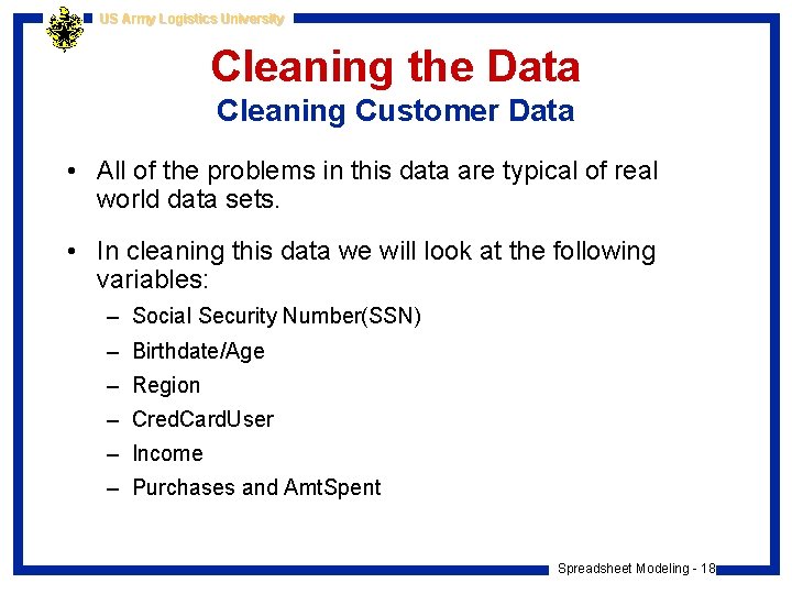 US Army Logistics University Cleaning the Data Cleaning Customer Data • All of the