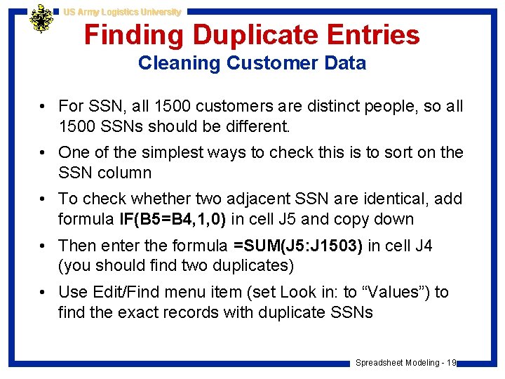 US Army Logistics University Finding Duplicate Entries Cleaning Customer Data • For SSN, all