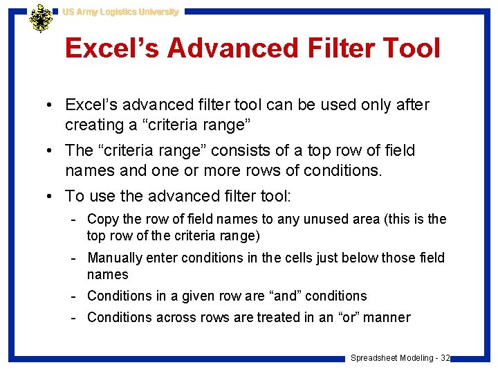 US Army Logistics University Excel’s Advanced Filter Tool • Excel’s advanced filter tool can