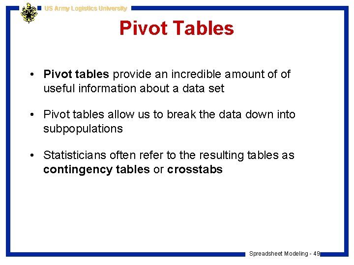 US Army Logistics University Pivot Tables • Pivot tables provide an incredible amount of