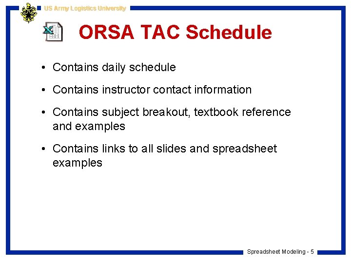 US Army Logistics University ORSA TAC Schedule • Contains daily schedule • Contains instructor