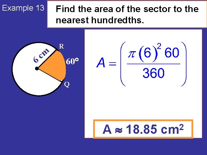Example 13 6 cm Find the area of the sector to the nearest hundredths.