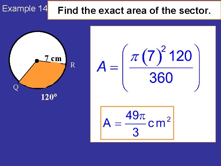 Example 14 Find the exact area of the sector. 6 cm 7 cm Q
