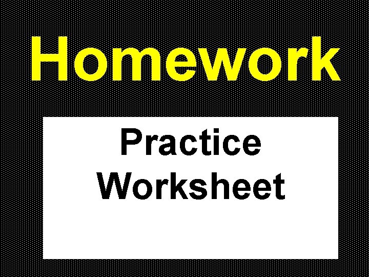 Homework Practice Worksheet 
