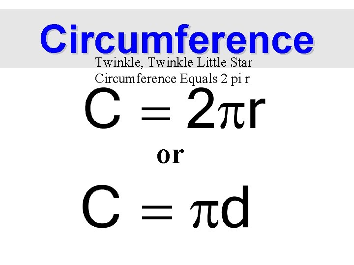 Circumference Twinkle, Twinkle Little Star Circumference Equals 2 pi r or 