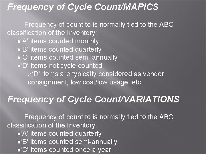 Frequency of Cycle Count/MAPICS Frequency of count to is normally tied to the ABC