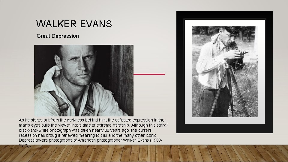 WALKER EVANS Great Depression As he stares out from the darkness behind him, the