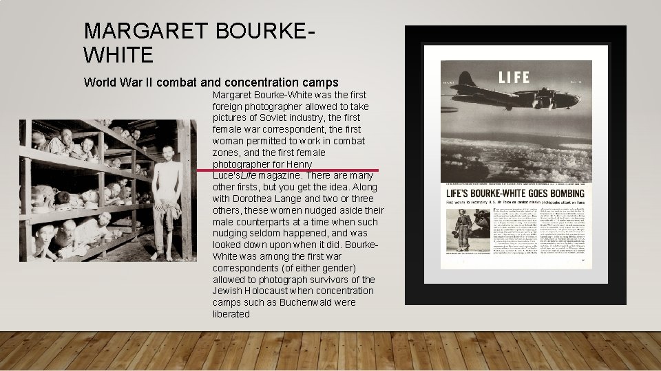 MARGARET BOURKEWHITE World War II combat and concentration camps Margaret Bourke-White was the first