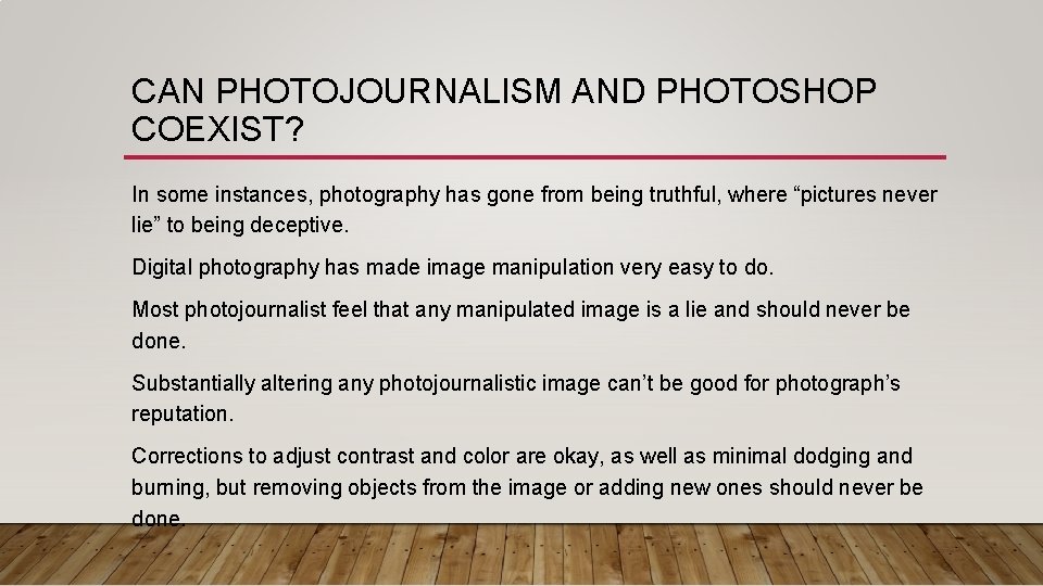 CAN PHOTOJOURNALISM AND PHOTOSHOP COEXIST? In some instances, photography has gone from being truthful,