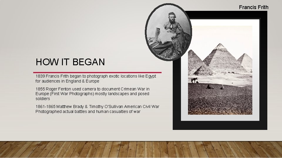 Francis Frith HOW IT BEGAN 1839 Francis Frith began to photograph exotic locations like