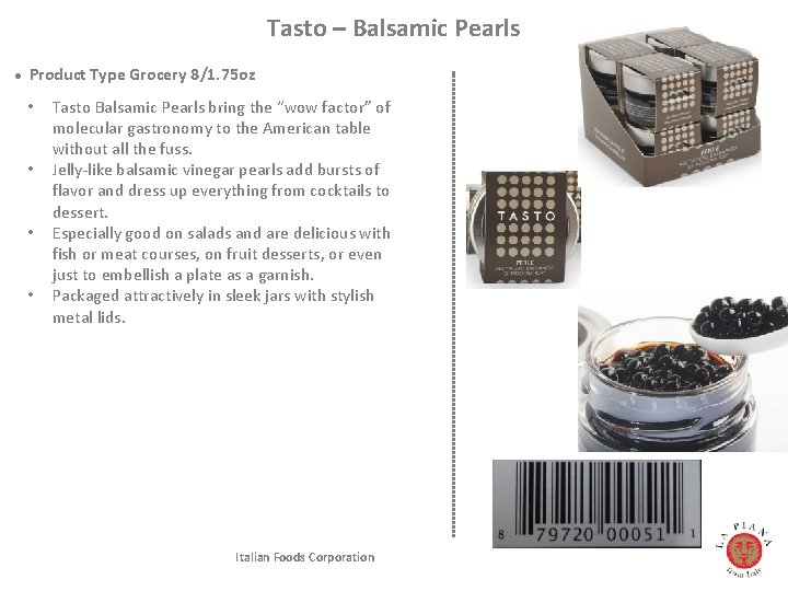 Tasto – Balsamic Pearls l Product Type Grocery 8/1. 75 oz • • Tasto Tasto – Balsamic Pearls l Product Type Grocery 8/1. 75 oz • • Tasto