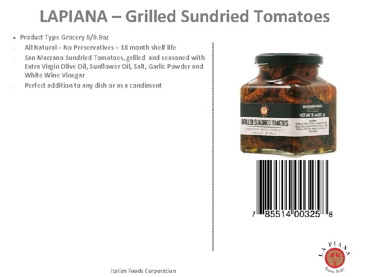 LAPIANA – Grilled Sundried Tomatoes l • • • Product Type Grocery 6/9. 9 LAPIANA – Grilled Sundried Tomatoes l • • • Product Type Grocery 6/9. 9