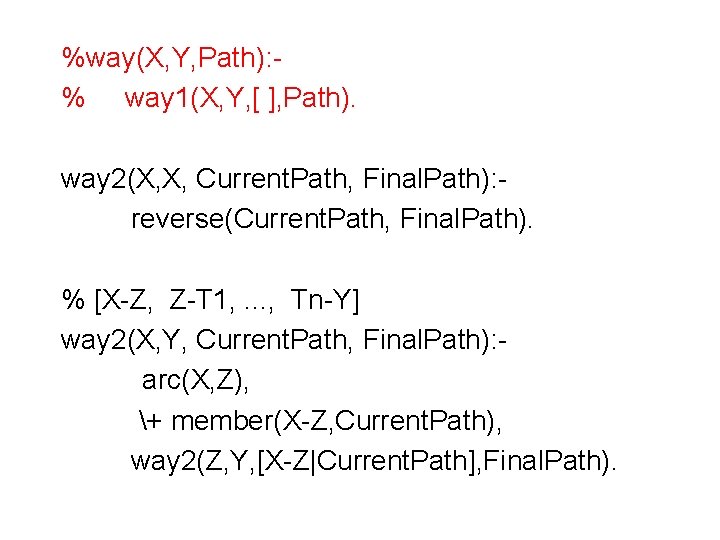 %way(X, Y, Path): % way 1(X, Y, [ ], Path). way 2(X, X, Current.