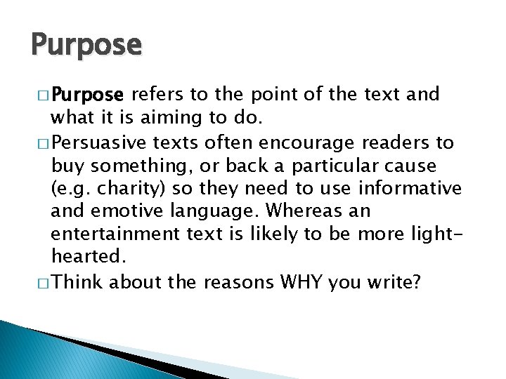 Purpose � Purpose refers to the point of the text and what it is