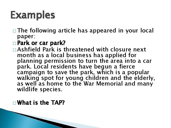 Examples � The following article has appeared in your local paper: � Park or