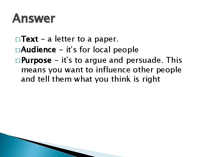 Answer � Text - a letter to a paper. � Audience - it's for