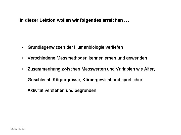 In dieser Lektion wollen wir folgendes erreichen … • Grundlagenwissen der Humanbiologie vertiefen •