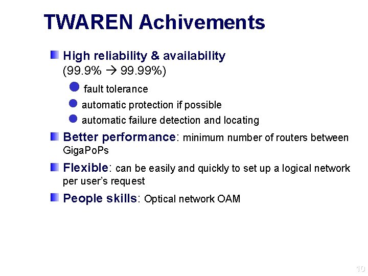 TWAREN Achivements High reliability & availability (99. 9% 99. 99%) l fault tolerance l