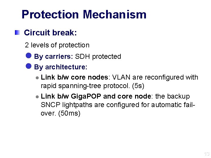 Protection Mechanism Circuit break: 2 levels of protection l By carriers: SDH protected l