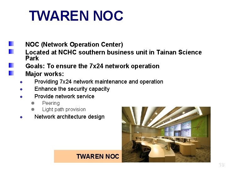 TWAREN NOC (Network Operation Center) Located at NCHC southern business unit in Tainan Science
