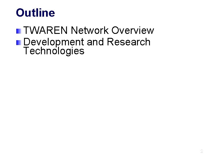 Outline TWAREN Network Overview Development and Research Technologies 2 