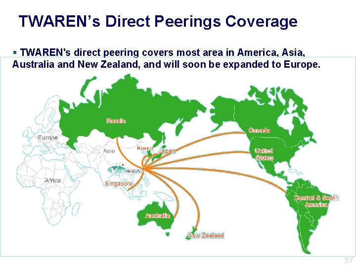TWAREN’s Direct Peerings Coverage TWAREN's direct peering covers most area in America, Asia, Australia