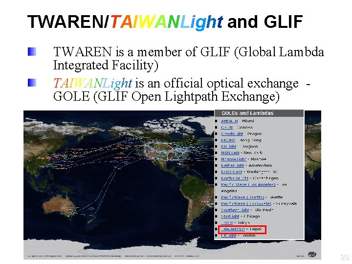 TWAREN/TAIWANLight and GLIF TWAREN is a member of GLIF (Global Lambda Integrated Facility) TAIWANLight