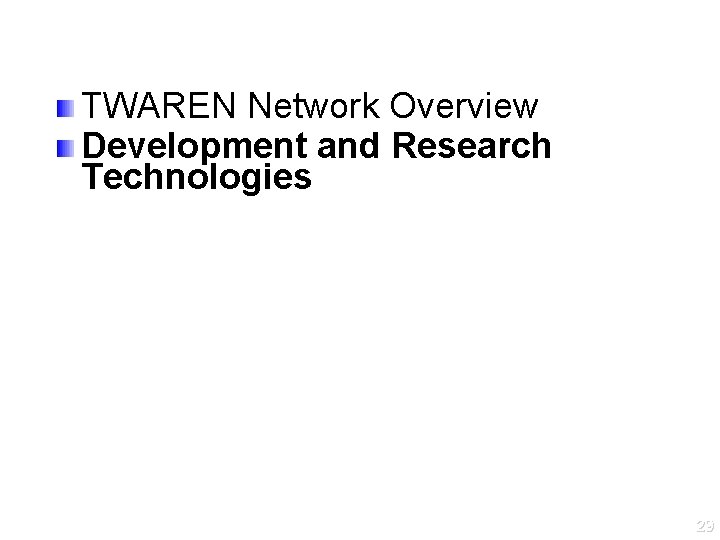 TWAREN Network Overview Development and Research Technologies 29 