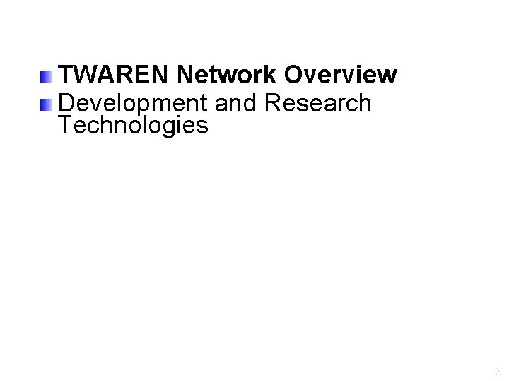TWAREN Network Overview Development and Research Technologies 3 