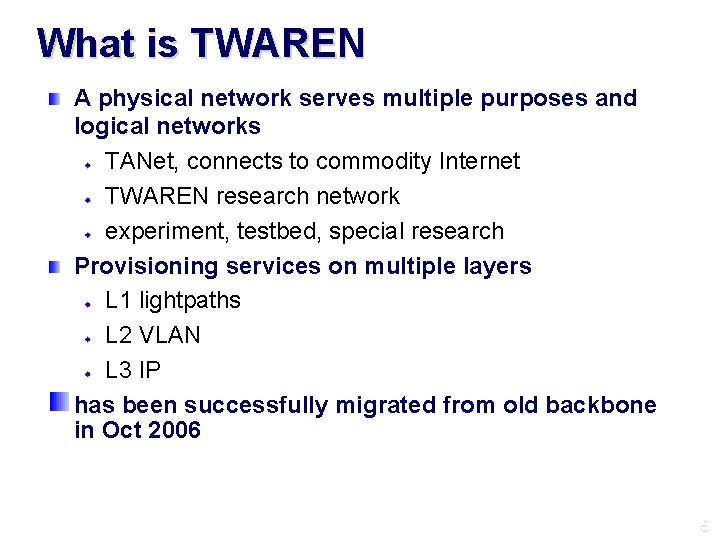 What is TWAREN A physical network serves multiple purposes and logical networks TANet, connects
