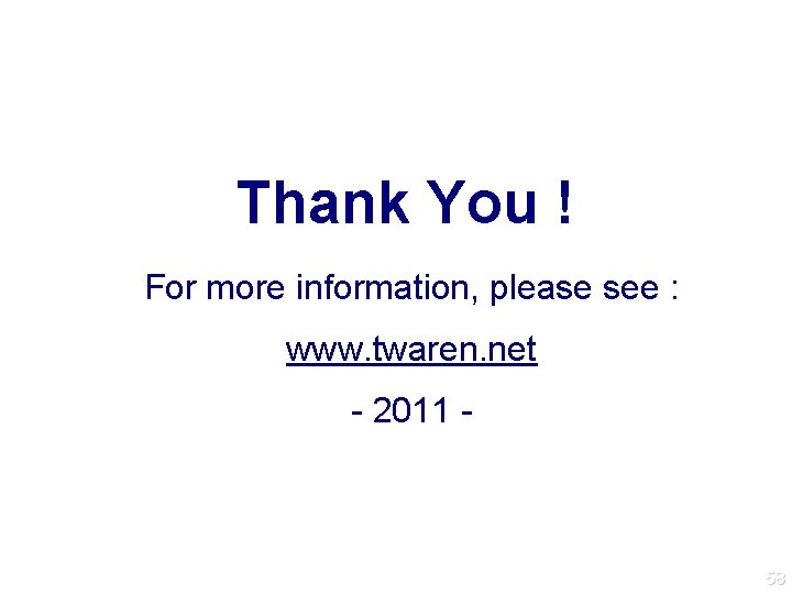 Thank You ! For more information, please see : www. twaren. net - 2011